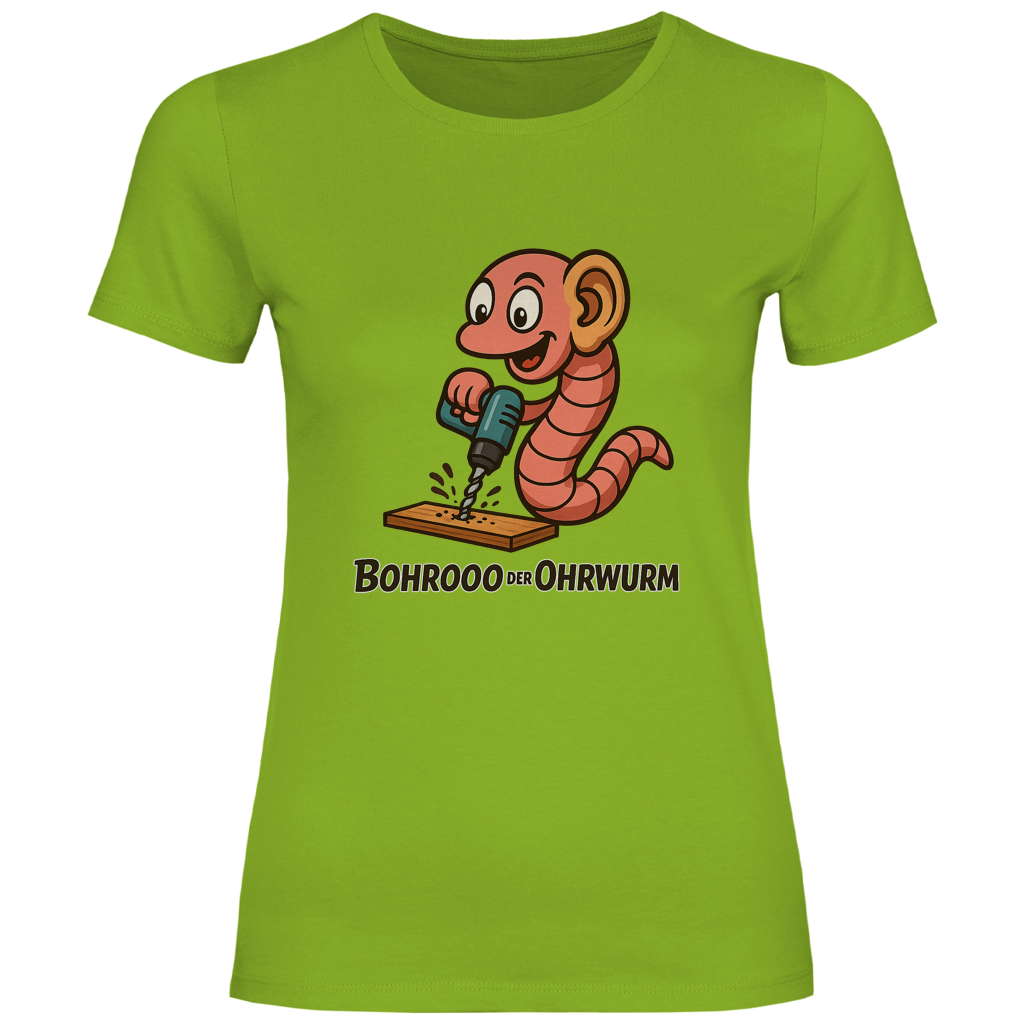 Damen T-Shirt Bohrooo der Ohrwurm