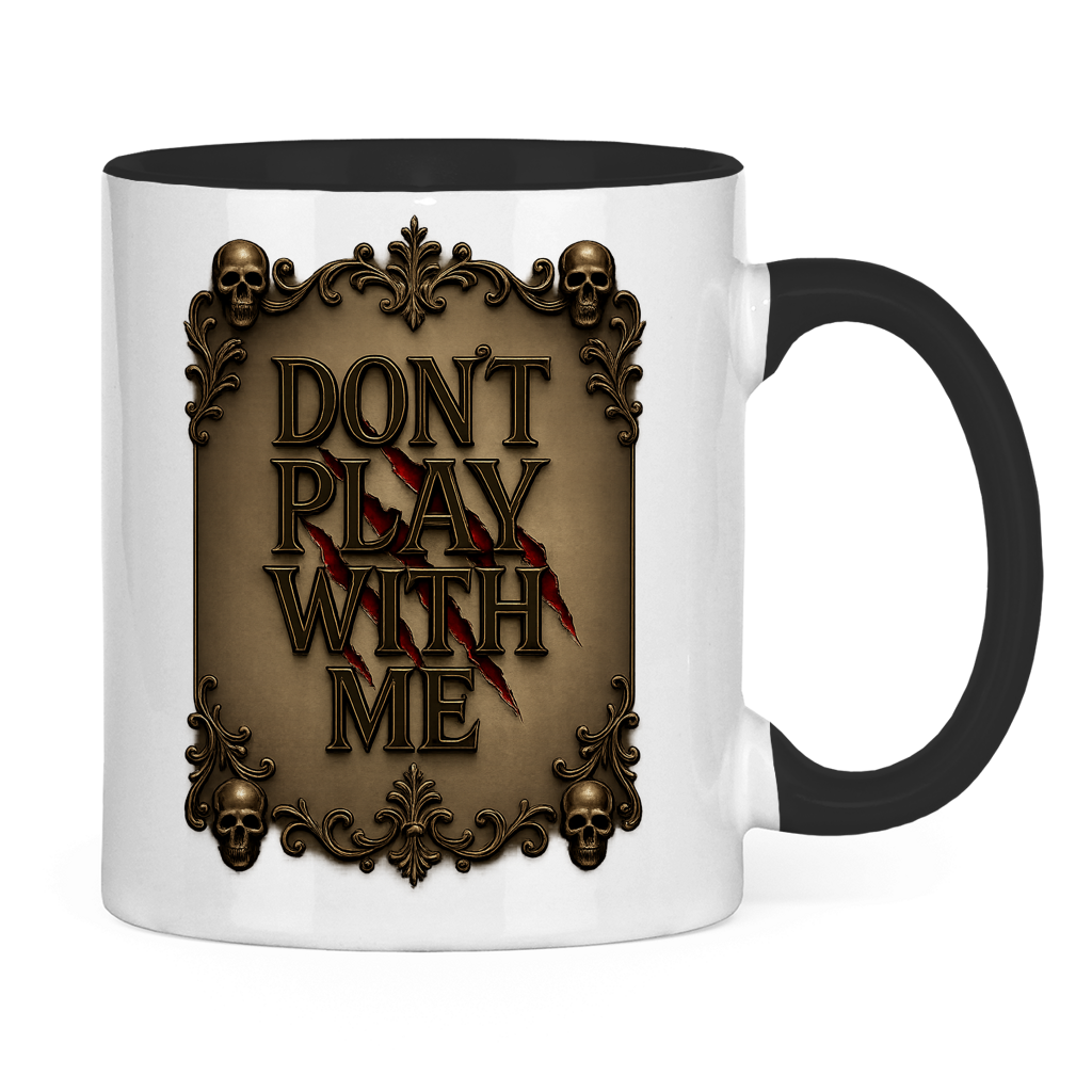 Tasse zweifarbig Spruch dont play with me Totenkopf Rahmen