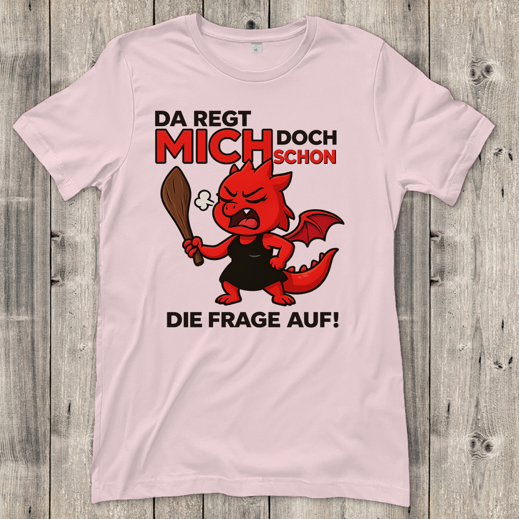 Damen T-Shirt Drache Frau da regt mich schon die Frage auf