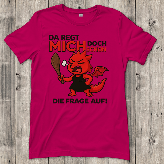 Damen T-Shirt Drache Frau da regt mich schon die Frage auf