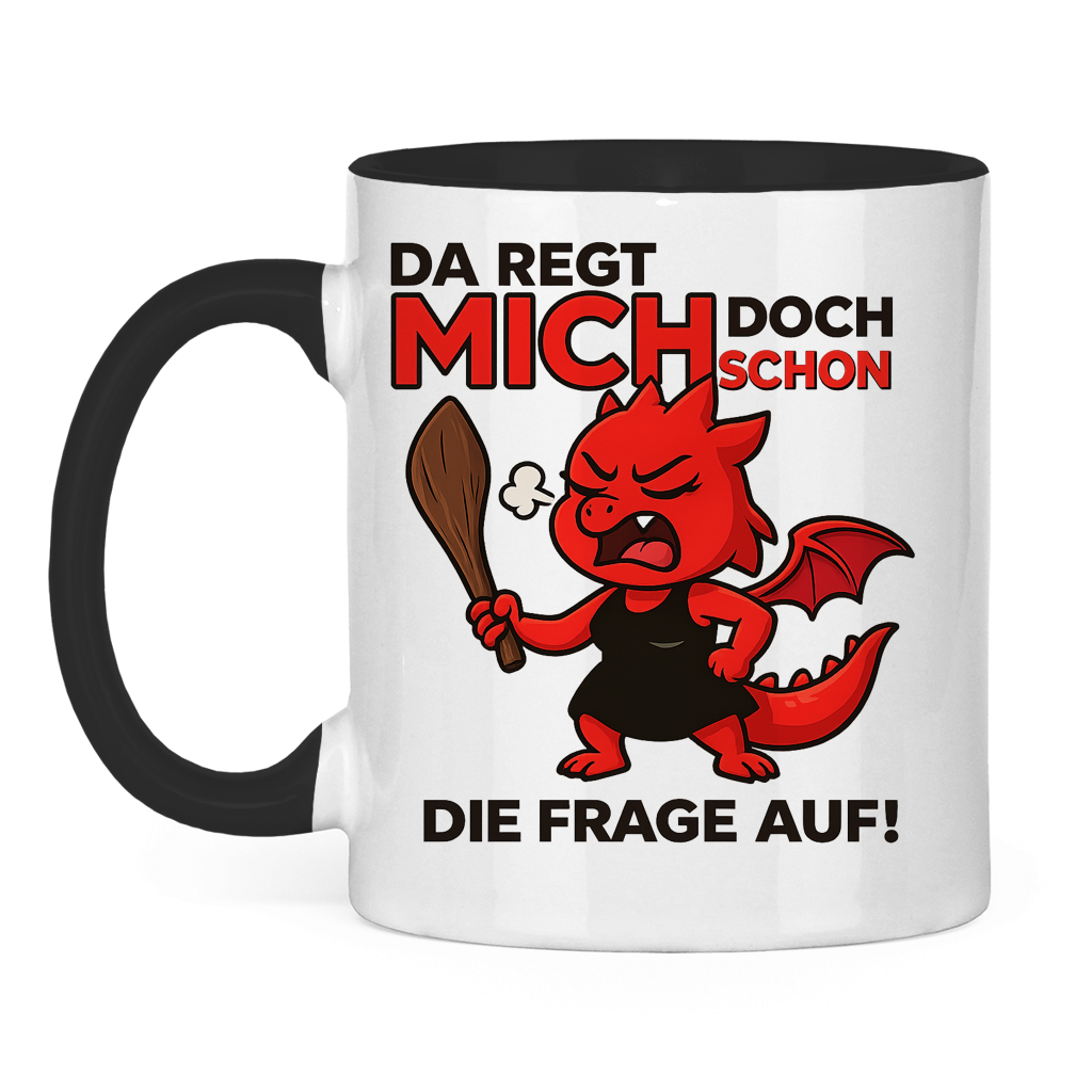 Tasse zweifarbig Drache Frau da regt mich schon die Frage auf
