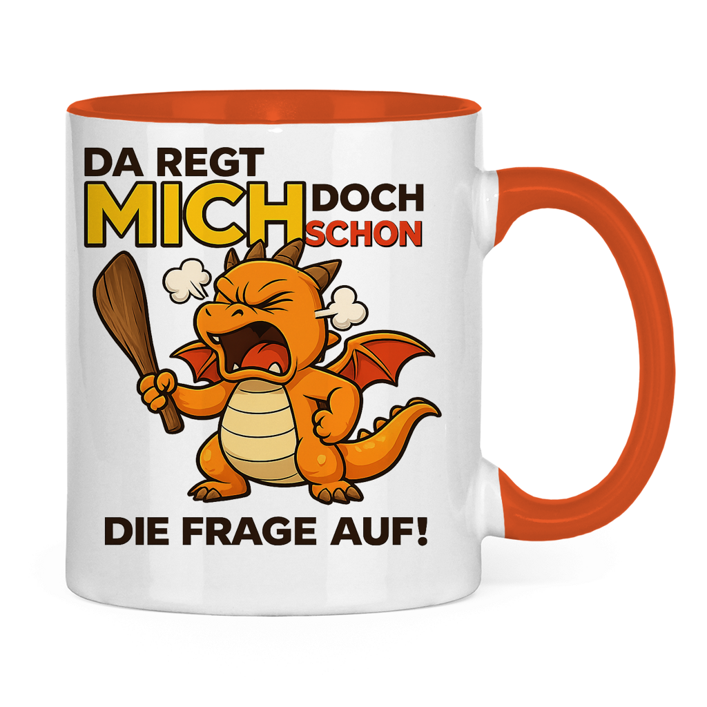 Tasse zweifarbig Drache Mann da regt mich schon die Frage auf