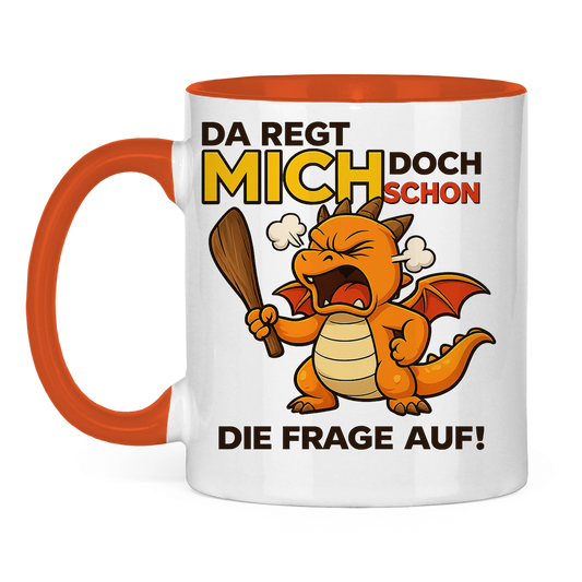 Tasse zweifarbig Drache Mann da regt mich schon die Frage auf