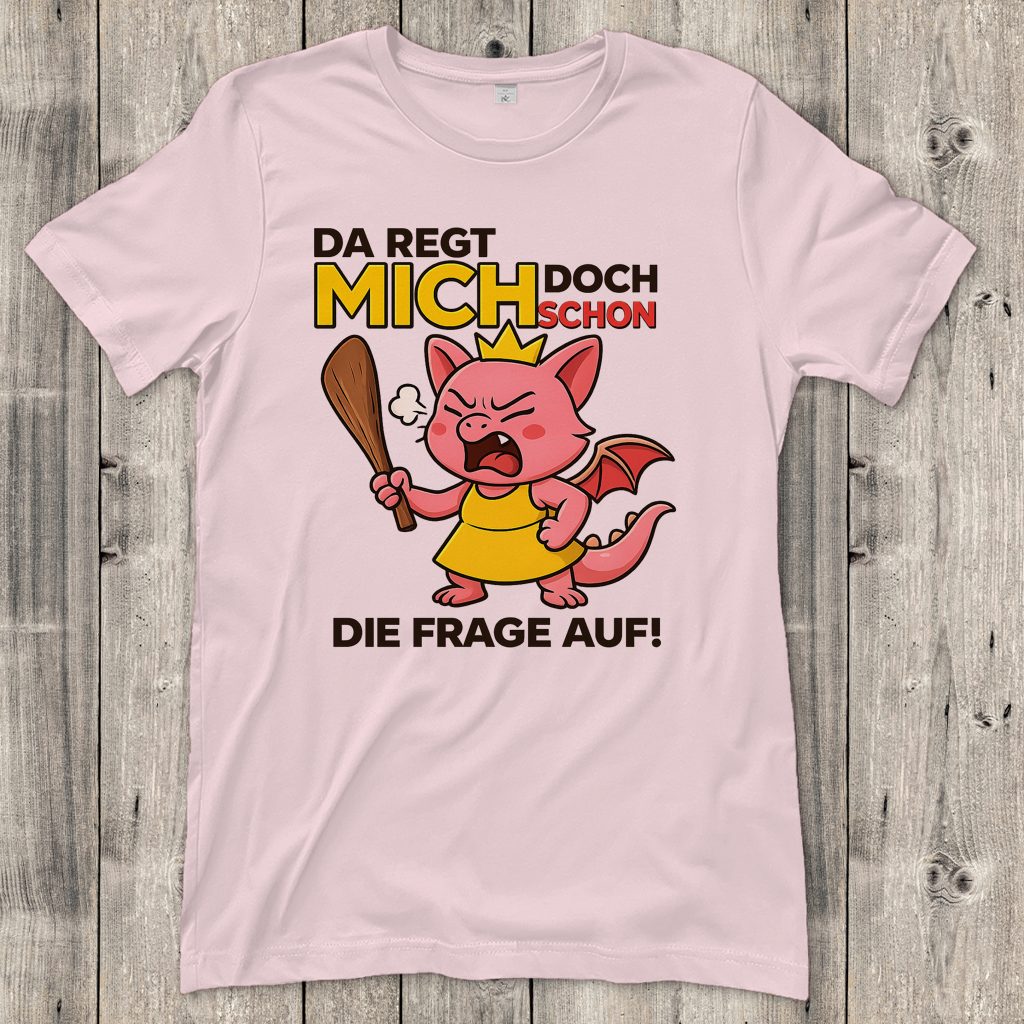 Damen T-Shirt Drache Prinzessin da regt mich schon die Frage auf