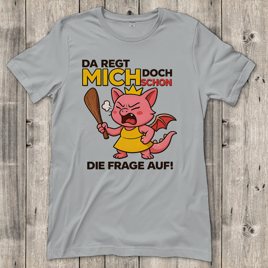 Damen T-Shirt Drache Prinzessin da regt mich schon die Frage auf