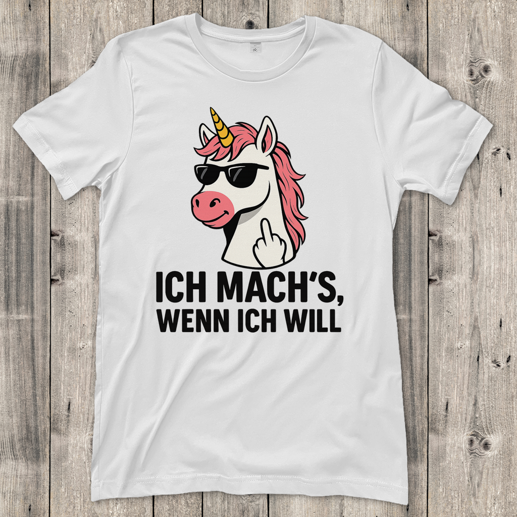 Damen T-Shirt Einhorn ich machs wenn ich will