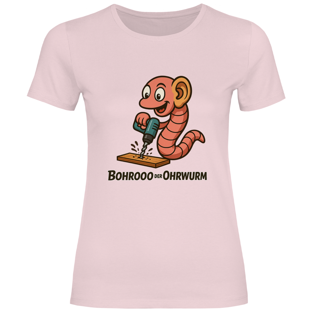Damen T-Shirt Bohrooo der Ohrwurm
