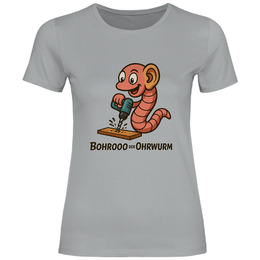 Damen T-Shirt Bohrooo der Ohrwurm