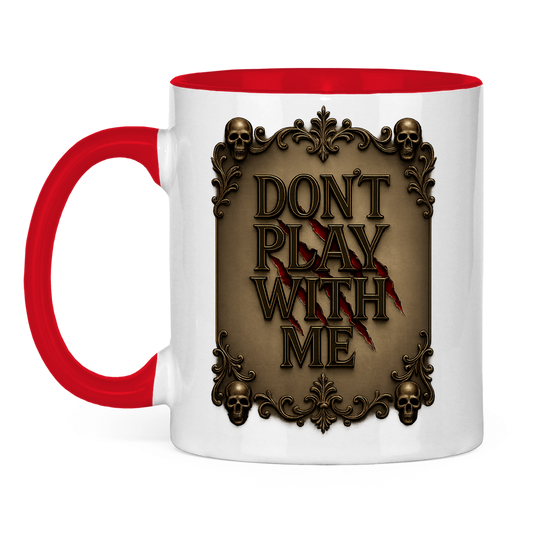 Tasse zweifarbig Spruch dont play with me Totenkopf Rahmen