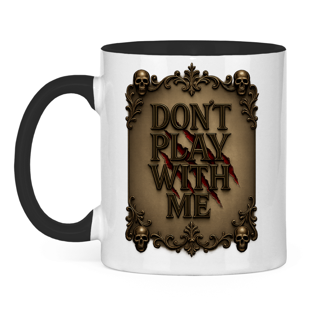 Tasse zweifarbig Spruch dont play with me Totenkopf Rahmen
