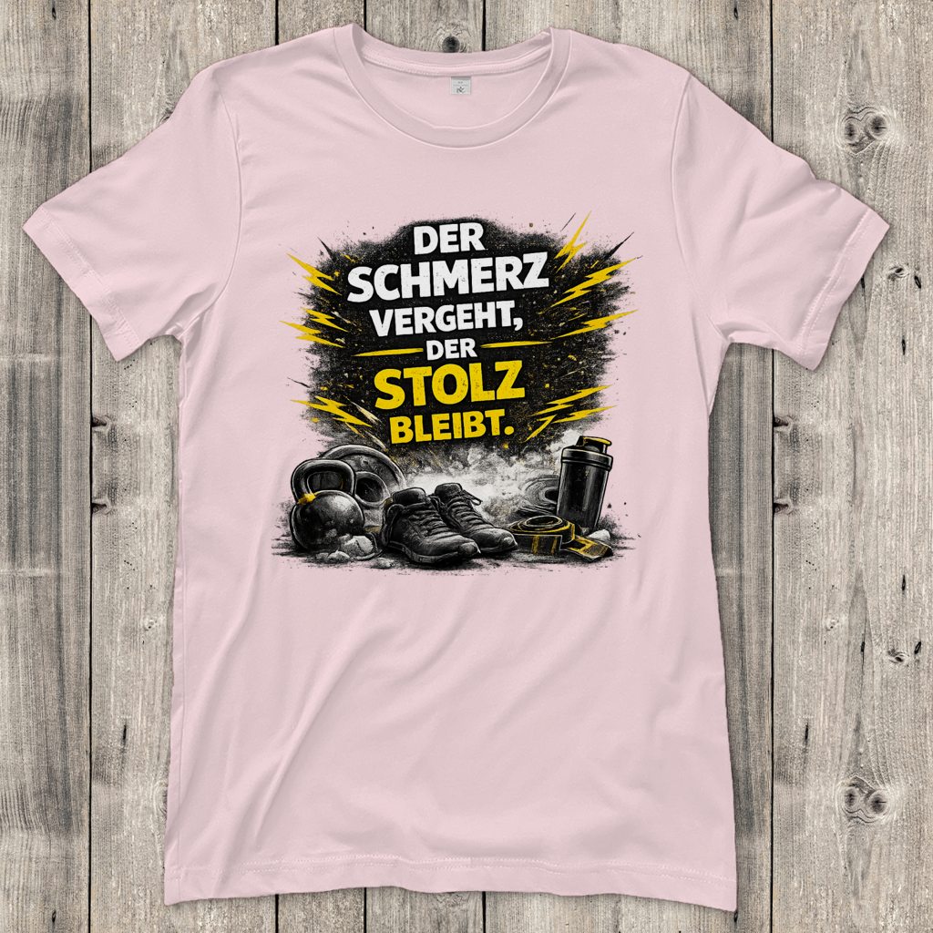 Damen T-Shirt Der Schmerz vergeht, der Stolz bleibt