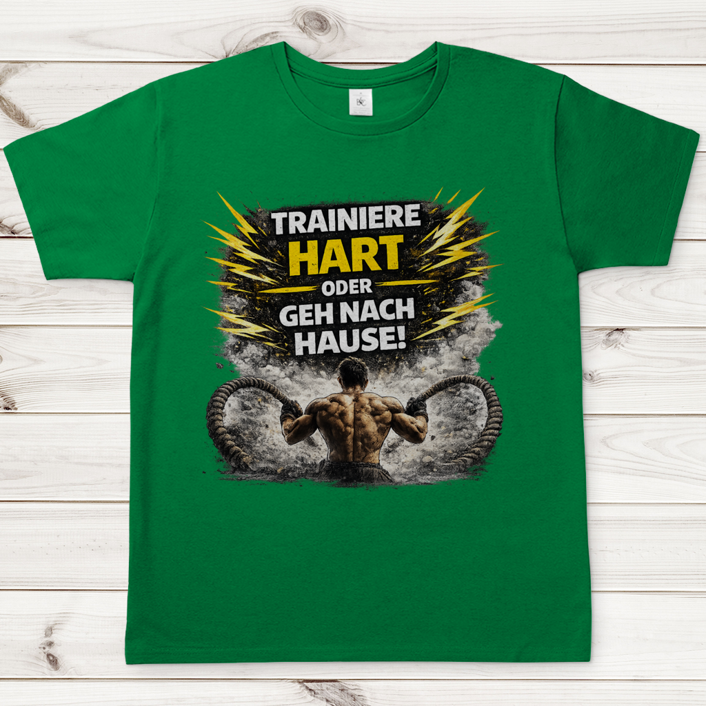 Herren T-Shirt Trainiere hart oder geh nach Hause