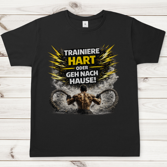 Herren T-Shirt Trainiere hart oder geh nach Hause