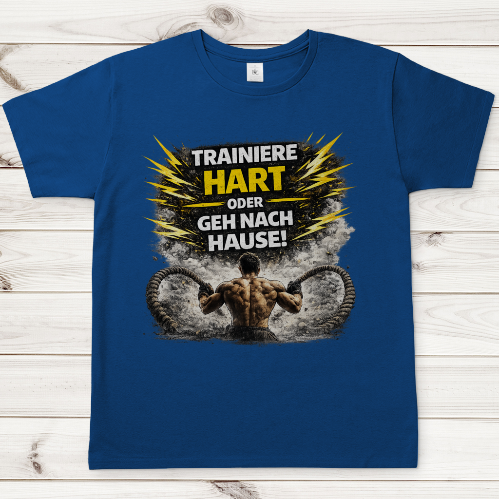 Herren T-Shirt Trainiere hart oder geh nach Hause