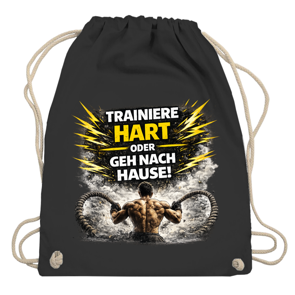 Turnbeutel Trainiere hart oder geh nach Hause