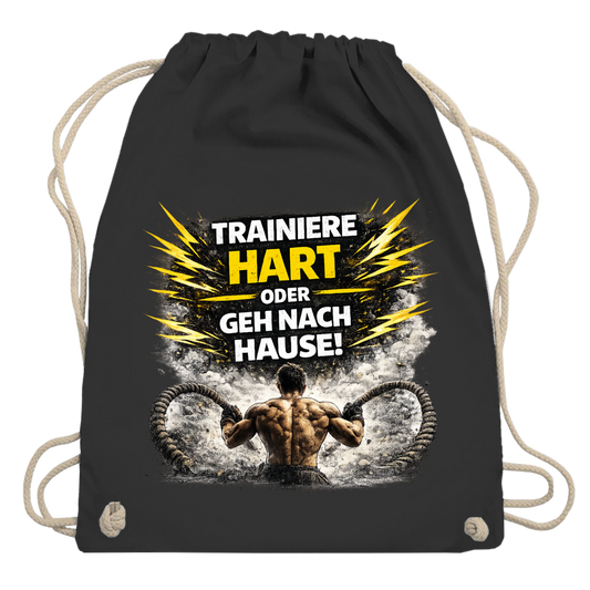 Turnbeutel Trainiere hart oder geh nach Hause