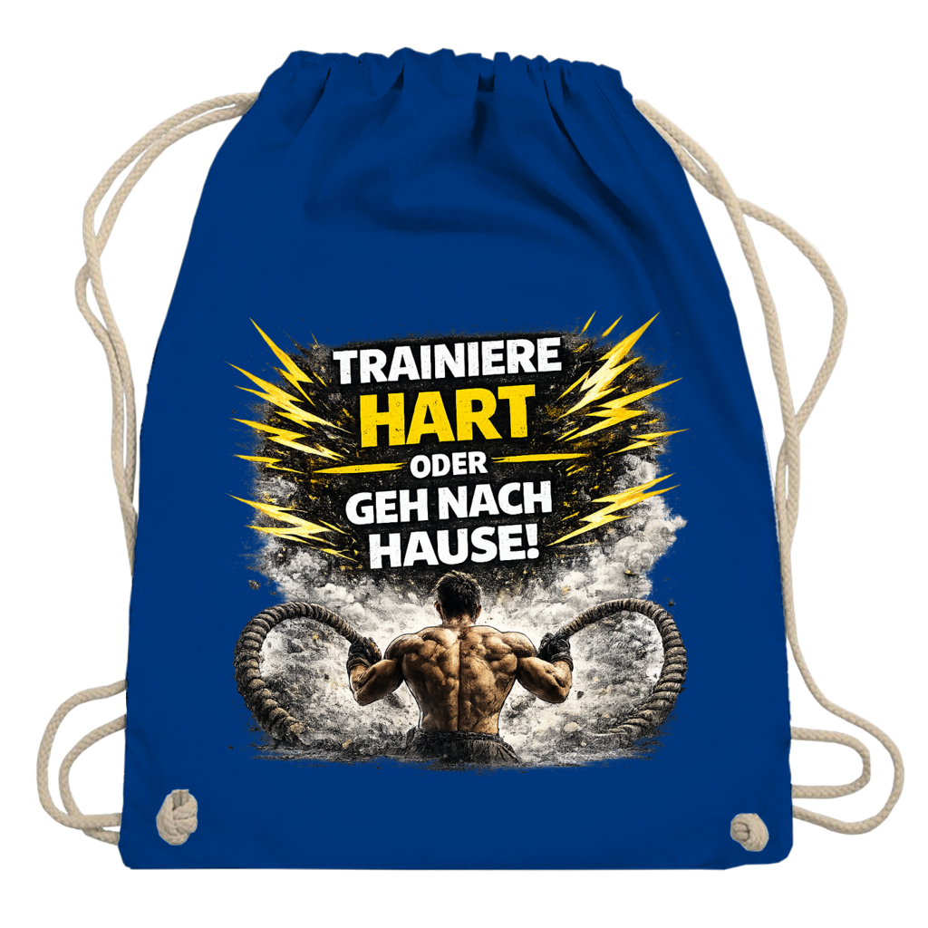 Turnbeutel Trainiere hart oder geh nach Hause