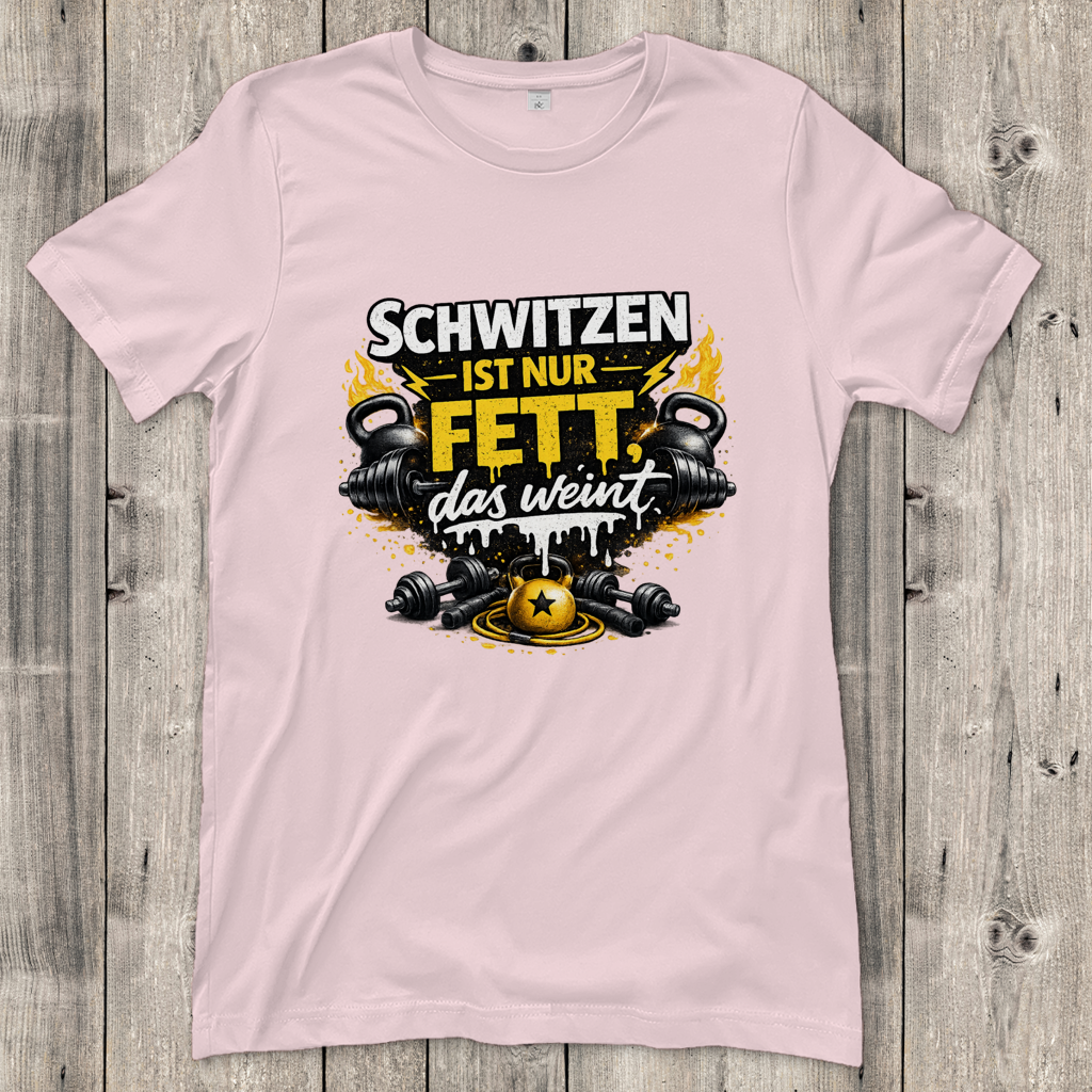 Damen T-Shirt Schwitzen ist nur Fett, das weint
